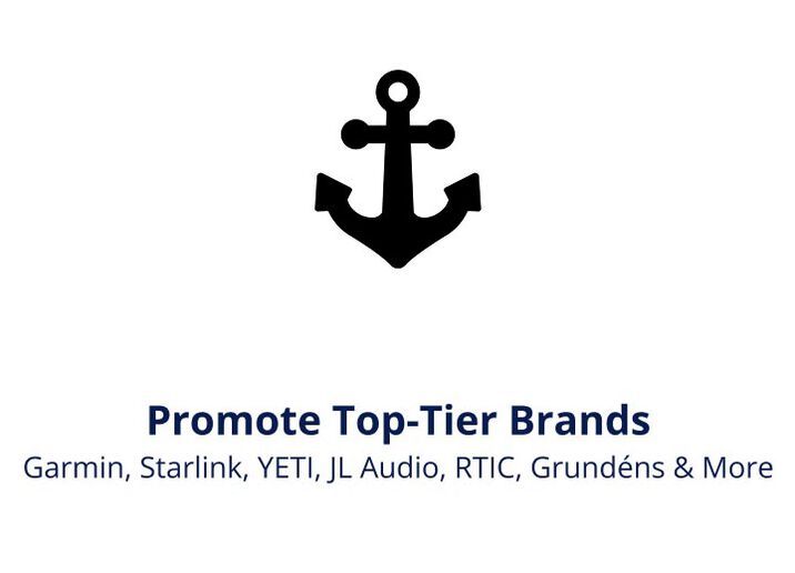 Promote Top-Tier Brands Garmin, Starlink, YETI, JL Audio, RTIC, Grund&eacute;ns & more