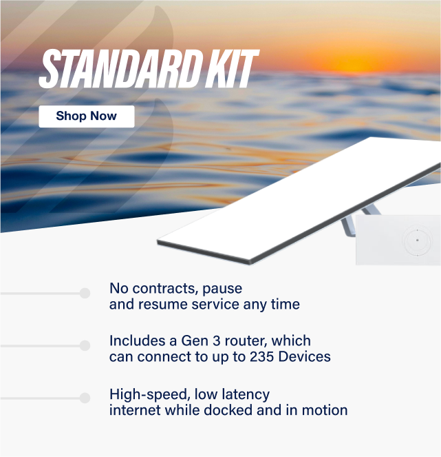 Starlink Standard kit. No contracts, pause and resume service any time. Includes a gen 3 router, which can connect to up to 235 devices. High-speed, low latency internet while docked and in motion.