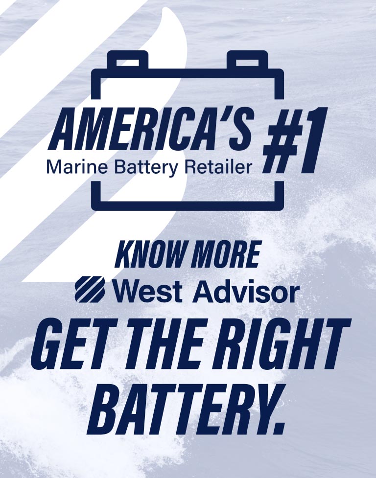America’s #1 Marine Battery Retailer. Know more. West Advisor Get the Right Battery.